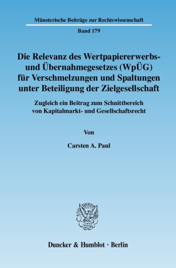 Cover: Die Relevanz des Wertpapiererwerbs- und Übernahmegesetzes (WpÜG) für Verschmelzungen und Spaltungen unter Beteiligung der Zielgesellschaft