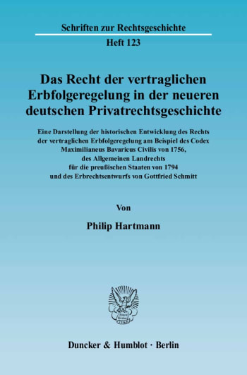 Cover: Das Recht der vertraglichen Erbfolgeregelung in der neueren deutschen Privatrechtsgeschichte. Eine Darstellung der historischen Entwicklung des Rechts der vertraglichen Erbfolgeregelung