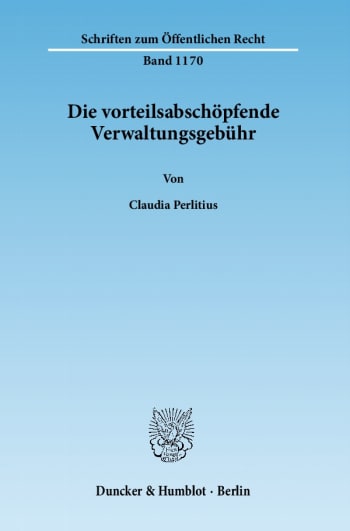 Cover: Die vorteilsabschöpfende Verwaltungsgebühr