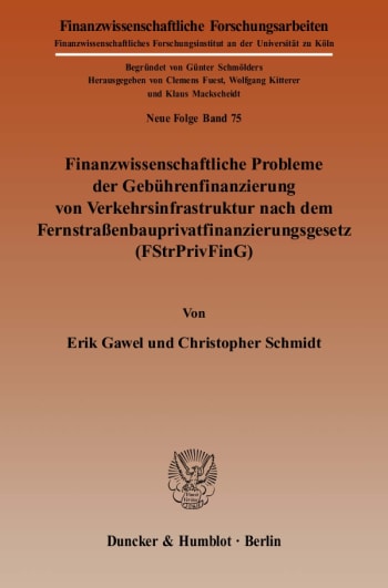 Cover: Finanzwissenschaftliche Probleme der Gebührenfinanzierung von Verkehrsinfrastruktur nach dem Fernstraßenbauprivatfinanzierungsgesetz (FStrPrivFinG)