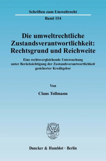 Cover: Die umweltrechtliche Zustandsverantwortlichkeit: Rechtsgrund und Reichweite