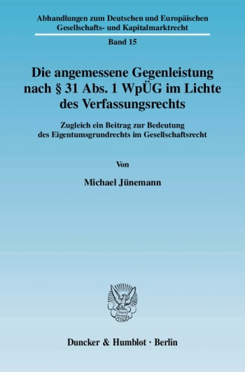 Cover: Die angemessene Gegenleistung nach § 31 Abs. 1 WpÜG im Lichte des Verfassungsrechts