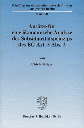 Cover: Ansätze für eine ökonomische Analyse des Subsidiaritätsprinzips des EG Art. 5 Abs. 2