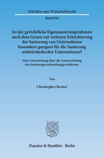 Cover: Ist der gerichtliche Eigensanierungsrahmen nach dem Gesetz zur weiteren Erleichterung der Sanierung von Unternehmen besonders geeignet für die Sanierung mittelständischer Unternehmen?