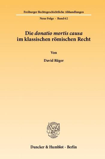 Cover: Die donatio mortis causa im klassischen römischen Recht