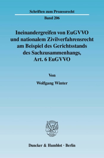 Cover: Ineinandergreifen von EuGVVO und nationalem Zivilverfahrensrecht am Beispiel des Gerichtsstands des Sachzusammenhangs, Art. 6 EuGVVO