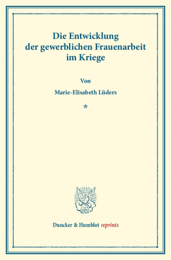 Cover: Die Entwicklung der gewerblichen Frauenarbeit im Kriege