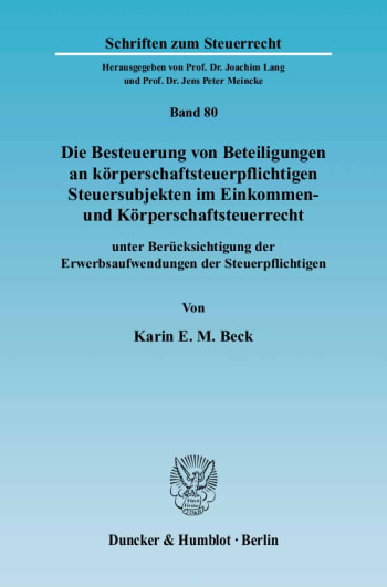 Cover: Die Besteuerung von Beteiligungen an körperschaftsteuerpflichtigen Steuersubjekten im Einkommen- und Körperschaftsteuerrecht