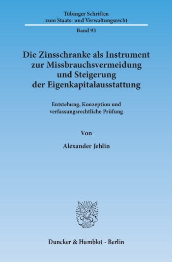 Cover: Die Zinsschranke als Instrument zur Missbrauchsvermeidung und Steigerung der Eigenkapitalausstattung