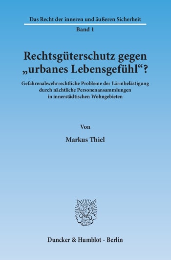 Cover: Rechtsgüterschutz gegen »urbanes Lebensgefühl«?