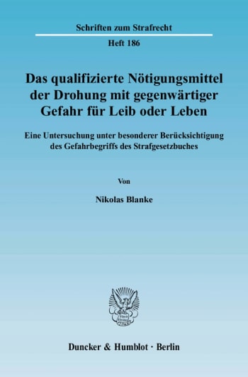 Cover: Das qualifizierte Nötigungsmittel der Drohung mit gegenwärtiger Gefahr für Leib oder Leben