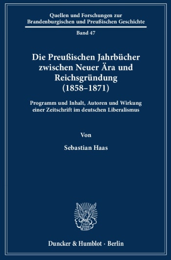 Cover: Die Preußischen Jahrbücher zwischen Neuer Ära und Reichsgründung (1858–1871)