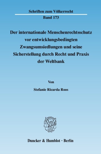 Cover: Der internationale Menschenrechtsschutz vor entwicklungsbedingten Zwangsumsiedlungen und seine Sicherstellung durch Recht und Praxis der Weltbank