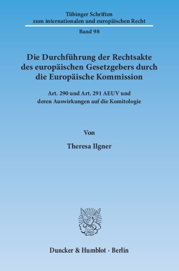 Cover: Die Durchführung der Rechtsakte des europäischen Gesetzgebers durch die Europäische Kommission