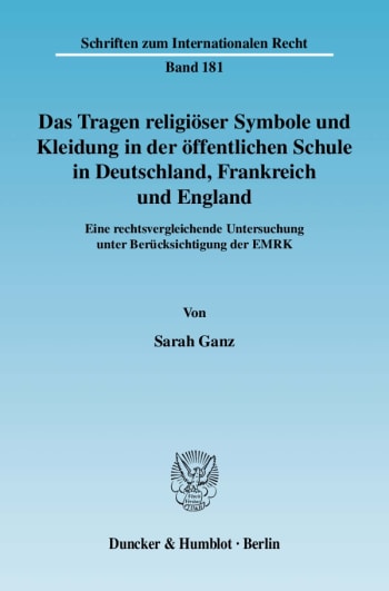 Cover: Das Tragen religiöser Symbole und Kleidung in der öffentlichen Schule in Deutschland, Frankreich und England