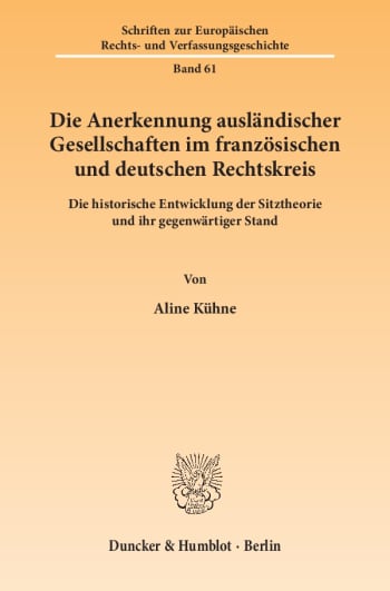 Cover: Die Anerkennung ausländischer Gesellschaften im französischen und deutschen Rechtskreis