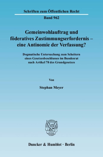 Cover: Gemeinwohlauftrag und föderatives Zustimmungserfordernis - eine Antinomie der Verfassung?