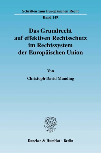 Cover: Das Grundrecht auf effektiven Rechtsschutz im Rechtssystem der Europäischen Union