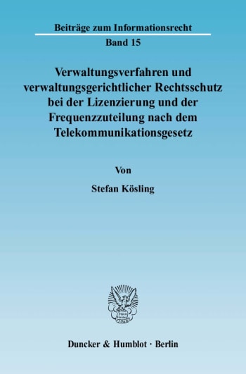 Cover: Verwaltungsverfahren und verwaltungsgerichtlicher Rechtsschutz bei der Lizenzierung und der Frequenzzuteilung nach dem Telekommunikationsgesetz