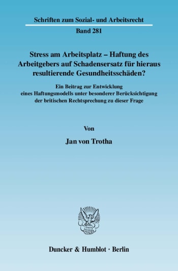 Cover: Stress am Arbeitsplatz - Haftung des Arbeitgebers auf Schadensersatz für hieraus resultierende Gesundheitsschäden?