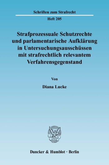 Cover: Strafprozessuale Schutzrechte und parlamentarische Aufklärung in Untersuchungsausschüssen mit strafrechtlich relevantem Verfahrensgegenstand