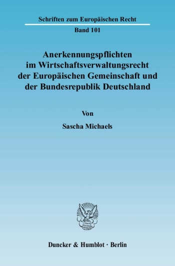 Cover: Anerkennungspflichten im Wirtschaftsverwaltungsrecht der Europäischen Gemeinschaft und der Bundesrepublik Deutschland