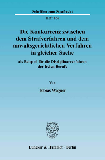 Cover: Die Konkurrenz zwischen dem Strafverfahren und dem anwaltsgerichtlichen Verfahren in gleicher Sache