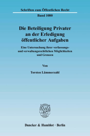 Cover: Die Beteiligung Privater an der Erledigung öffentlicher Aufgaben