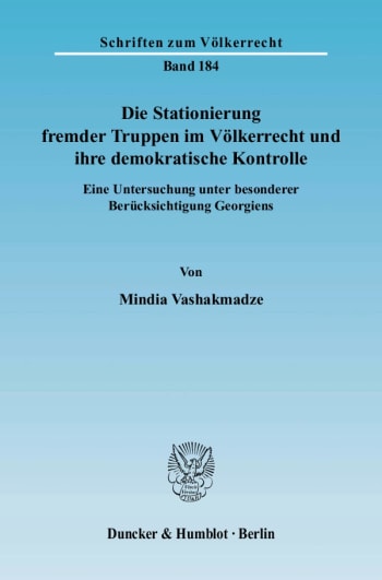 Cover: Die Stationierung fremder Truppen im Völkerrecht und ihre demokratische Kontrolle