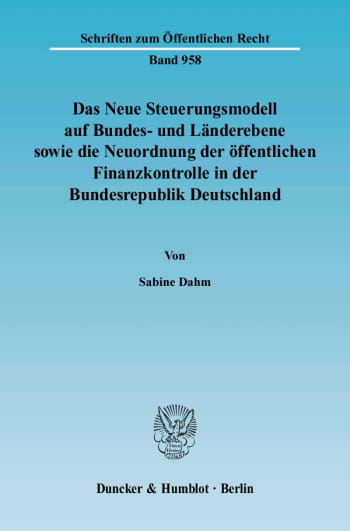 Cover: Das Neue Steuerungsmodell auf Bundes- und Länderebene sowie die Neuordnung der öffentlichen Finanzkontrolle in der Bundesrepublik Deutschland