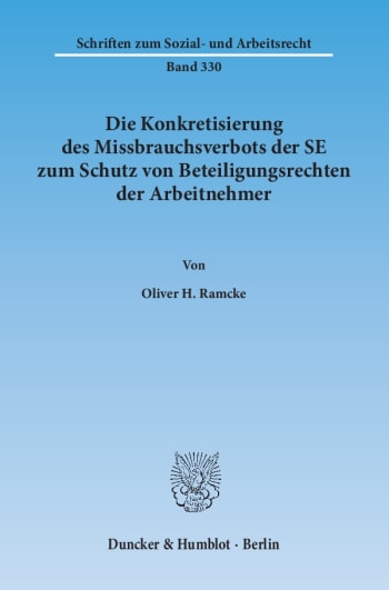 Cover: Die Konkretisierung des Missbrauchsverbots der SE zum Schutz von Beteiligungsrechten der Arbeitnehmer