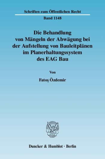 Cover: Die Behandlung von Mängeln der Abwägung bei der Aufstellung von Bauleitplänen im Planerhaltungssystem des EAG Bau