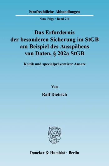 Cover: Das Erfordernis der besonderen Sicherung im StGB am Beispiel des Ausspähens von Daten, § 202a StGB