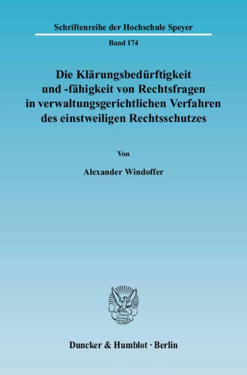 Cover: Die Klärungsbedürftigkeit und -fähigkeit von Rechtsfragen in verwaltungsgerichtlichen Verfahren des einstweiligen Rechtsschutzes