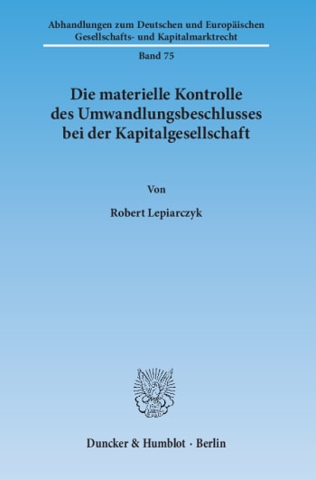 Cover: Die materielle Kontrolle des Umwandlungsbeschlusses bei der Kapitalgesellschaft