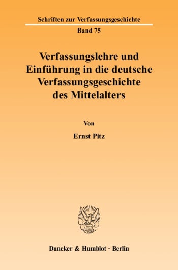 Cover: Verfassungslehre und Einführung in die deutsche Verfassungsgeschichte des Mittelalters