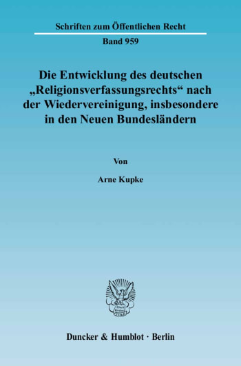 Cover: Die Entwicklung des deutschen »Religionsverfassungsrechts« nach der Wiedervereinigung, insbesondere in den Neuen Bundesländern