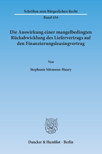 Cover: Die Auswirkung einer mangelbedingten Rückabwicklung des Liefervertrags auf den Finanzierungsleasingvertrag