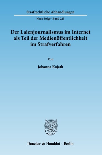 Cover: Der Laienjournalismus im Internet als Teil der Medienöffentlichkeit im Strafverfahren