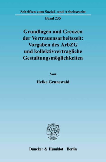 Cover: Grundlagen und Grenzen der Vertrauensarbeitszeit: Vorgaben des ArbZG und kollektivvertragliche Gestaltungsmöglichkeiten