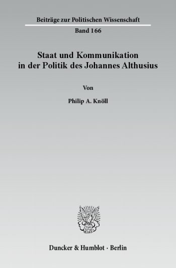 Cover: Staat und Kommunikation in der Politik des Johannes Althusius