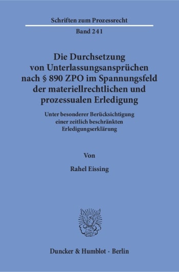 Cover: Die Durchsetzung von Unterlassungsansprüchen nach § 890 ZPO im Spannungsfeld der materiellrechtlichen und prozessualen Erledigung