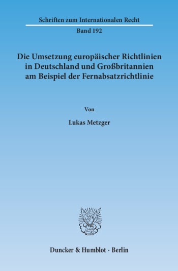 Cover: Die Umsetzung europäischer Richtlinien in Deutschland und Großbritannien am Beispiel der Fernabsatzrichtlinie