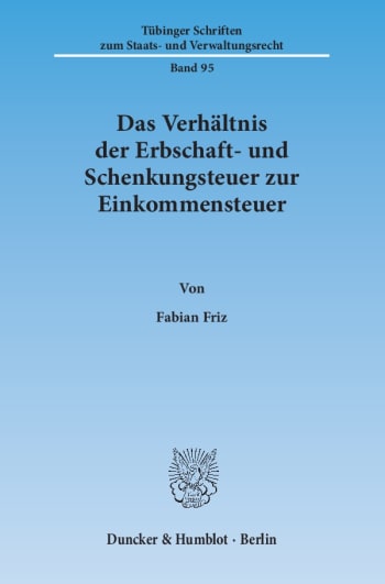 Cover: Das Verhältnis der Erbschaft- und Schenkungsteuer zur Einkommensteuer