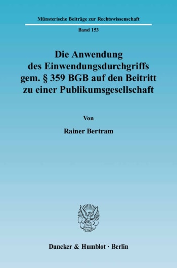 Cover: Die Anwendung des Einwendungsdurchgriffs gem. § 359 BGB auf den Beitritt zu einer Publikumsgesellschaft