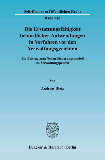 Cover: Die Erstattungsfähigkeit behördlicher Aufwendungen in Verfahren vor den Verwaltungsgerichten