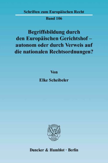 Cover: Begriffsbildung durch den Europäischen Gerichtshof – autonom oder durch Verweis auf die nationalen Rechtsordnungen?