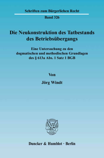 Cover: Die Neukonstruktion des Tatbestands des Betriebsübergangs