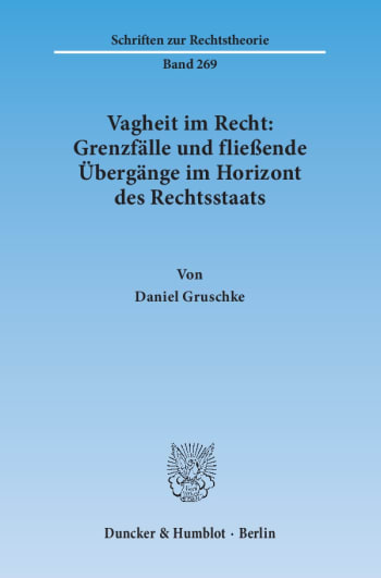 Cover: Vagheit im Recht: Grenzfälle und fließende Übergänge im Horizont des Rechtsstaats