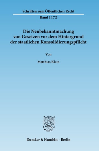 Cover: Die Neubekanntmachung von Gesetzen vor dem Hintergrund der staatlichen Konsolidierungspflicht